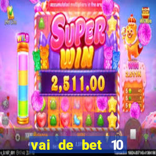 vai de bet 10 reais no cadastro